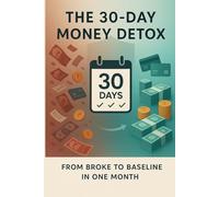 The 30-Day Money Detox: Fix Your Financial Chaos
