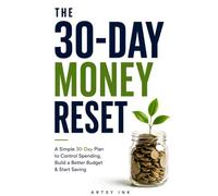 The 30-Day Money Reset: A Simple 30-Day Plan to Take Control of Your Spending, Build a Better Budget, Save More Money and Create Better Financial Habits (The Practical Reset Series)