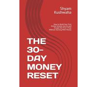THE 30-DAY MONEY RESET: How to Build Your First Online Income, Use AI, and Escape the 9-to-5 Trap Without Starting With Money
