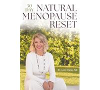 The 30-Day Natural Menopause Reset: Transform yourself to achieve Wellbeing and Weight Loss with Biohacking, Exercises & building new Daily Habits - Menopause Diet Plan included