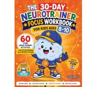 The 30-Day Neurotrainer Focus Workbook for Kids Ages 8-10: 60 Screen-Free Brain Games to Build Focus, Attention, Memory & Self-Control | A Day-by-Day Executive Function System Kids Can Do on Their Own