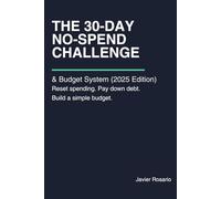 The 30-Day No-Spend Challenge & Budget System (2025 Edition): Reset your spending, pay down debt, and build a simple, sustainable budget - in just 30 days.