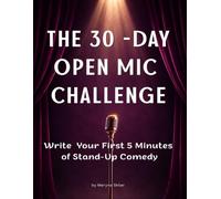 The 30-Day Open Mic Challenge: Write Your First 5 Minutes of Stand-Up Comedy