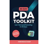 The 30-Day PDA Low-Demand Toolkit: A Practical Workbook for Parents (The PDA Toolkit Series)