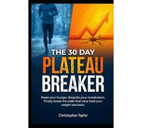 The 30 Day Plateau Breaker: Reset your hunger, Reignite your metabolism, Finally break the stalls that have help your weight loss back. (Successful ... the age of 40 and those with Type 2 Diabetes)