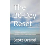 The 30-Day Reset: A Daily Reader for Clarity, Confidence, and Forward Movement (The 30-Day Reset System)