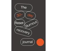 The 30-day Reset: Burnout recovery journal