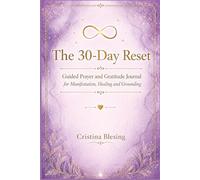 The 30-Day Reset: Prayer & Gratitude Journal: A Guided Journey to Renew Your Spirit, Refocus Your Mind, and Realign Your Life