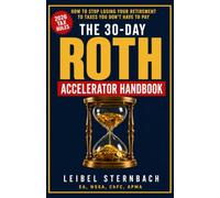 The 30-Day Roth Accelerator Handbook: How to Stop Losing Your Retirement to Taxes You Don't Have to Pay