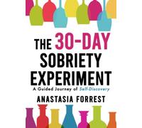 The 30-Day Sobriety Experiment: A Guided Journey of Self-Discovery