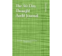 The 30-Day Thought Audit Journal: Clear Your Mind · Break Mental Loops · Rebuild Focus