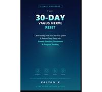 The 30-Day Vagus Nerve Reset: A Daily Workbook to Calm Anxiety, Heal Your Nervous System & Restore Deep Sleep - With Somatic Exercises, Breathwork, and Progress Tracking (Heal From Within)