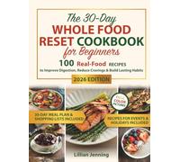 The 30-Day Whole Food Reset Cookbook for Beginners: Includes a 30-Day Meal Plan, Shopping Lists & Expert Tips with 100 Real-Food Recipes to Improve ... Lasting Habits (The Whole Body Reset Series)