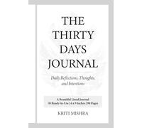 The 30 days Journal : 30-Day Daily Journal Notebook: Undated 6x9 Inches | 90 Pages | Focus, Growth, and Productivity - Perfect for Personal Use, Self-Care, or Daily Intentions