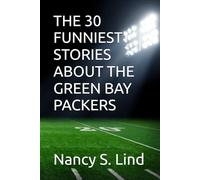 THE 30 FUNNIEST STORIES ABOUT THE GREEN BAY PACKERS