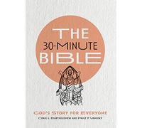 The 30-Minute Bible - God`s Story for Everyone