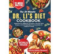 The 30-Minute Dr. Li’s Diet Cookbook: Inspired by Dr. William W. Li's Science, with 150+ Quick Recipes, a 12-Week Meal Plan & Practical Guides for Longevity & Health