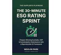 The 30-Minute ESG Rating Sprint: A Supplier's Reproducible, AI-Assisted Playbook for EcoVadis, CDP & Sustainalytics Submissions