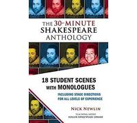 The 30-Minute Shakespeare Anthology: 18 Student Scenes with Monologues