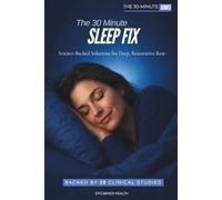 The 30-Minute Sleep Fix: Science-Backed Solutions for Deep, Restorative Rest