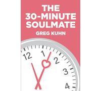 The 30-Minute Soulmate: An Un-Exercise Program That Can Finally Solve Relationship Pain