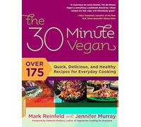 The 30-Minute Vegan: Over 175 Quick, Delicious, and Healthy Recipes for Everyday Cooking
