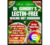 The 30 - Minutes Dr GUNDRY LECTIN-FREE HEALING DIET Cookbook: Fast, Healing Recipes to Restore Gut Health, Reduce Inflammation, Boost Energy, and Feel Amazing Again.