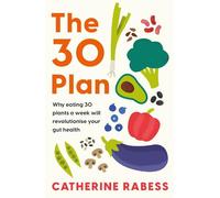 The 30 Plan: Why eating 30 plants a week will revolutionise your gut health