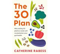 The 30 Plan: Why eating 30 plants a week will revolutionise your gut health