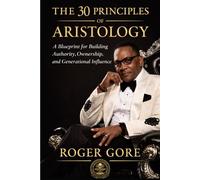The 30 Principles of Aristology: A Blueprint For Bulding Authority, Ownership and Generational Influence