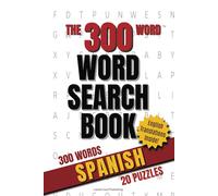 The 300 Word Search Book - Spanish: Expand your vocabulary and learn 300 Spanish words and phrases.