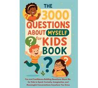 The 3000 Questions About Myself for Kids Book: The 3000 Questions About Myself for Kids Book: Fun and Confidence-Building Questions About Me for Kids ... Meaningful Conversations Anywhere You Grow