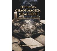 The 31-Day Chaos Magick Practice: A Daily Operations Workbook: Thirty-One Days of Practical Chaos Magick, Belief Shifting, and Results-Based Spellwork