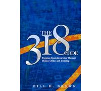 THE 318 CODE: Forging Apostolic Armies Through Honor, Order, and Training