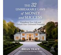 The 32 Unbreakable Laws of Money and Success: Transform Your Life and Unlock Your Unlimited Potential