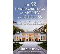The 32 Unbreakable Laws of Money and Success : Transform Your Life and Unlock Your Unlimited Potential