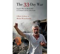 The 33-Day War: Israel's War on Hezbollah in Lebanon and Its Aftermath