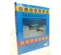 The 357th Over Europe: The 357th Fighter Group in World War II