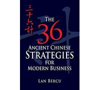 The 36 Ancient Chinese Strategies for Modern Business