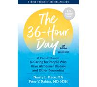 The 36-Hour Day : A Family Guide to Caring for People Who Have Alzheimer Disease and Other Dementias