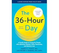 The 36-Hour Day : A Family Guide to Caring for People with Alzheimer Disease, Other Dementias, and Memory Loss