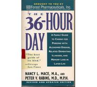 The 36 Hour Day: A Family Guide to Caring for Persons with Alzheimer Disease, Related Dementing Illnesses, and Memory Loss in Later Life