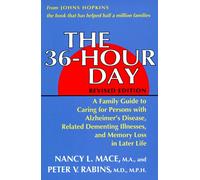 The 36-Hour Day, revised edition: A Family Guide to Caring for Persons with Alzheimer's Disease, Related Dementing Illnesses, and Memory Loss in Later Life