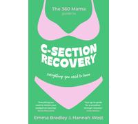 The 360 Mama Guide to C-Section Recovery : Everything You Need to Know