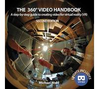 The 360° Video Handbook: A step-by-step guide to creating video for virtual reality (VR)