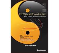 The 361 Classical Acupuncture Points: Names, Functions, Descriptions And Locations