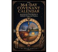 The 364-Day Covenant Calendar: Restoring the Fixed Rhythm of Sabbaths, Feasts, and Prophecy