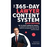 The 365-day lawyer content system (2026 edition): The 'no-dance' method for lawyers. AI-powered scripts and posts to build authority and generate cases (for all practice areas)