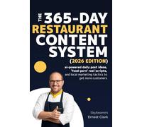 The 365-day restaurant content system (2026 edition): AI-powered daily post ideas, 'food-porn' reel scripts, and local marketing tactics to get more customers