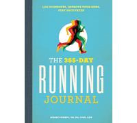 The 365-Day Running Journal: Log Workouts, Improve Your Runs, Stay Motivated